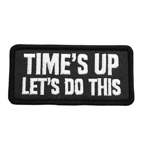 Military Tactical 'Time's Up Let's Do This' Embroidered Velcro Patch