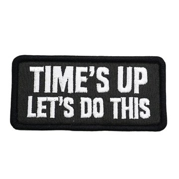 Military Tactical 'Time's Up Let's Do This' Embroidered Velcro Patch