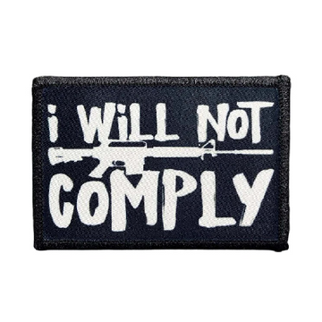 M16 Rifle 'I Will Not Comply | Square' Embroidered Velcro Patch