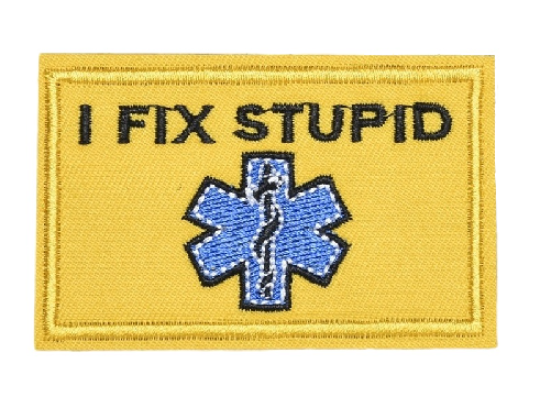 Medical 'Star of Life | I Fix Stupid' Embroidered Velcro Patch