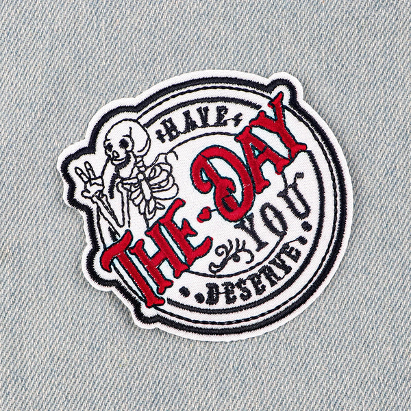 Skull 'Have The Day You Deserve' Embroidered Patch