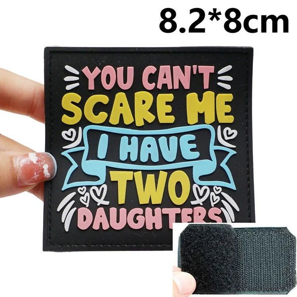 You Can't Scare Me I Have Two Daughters PVC Rubber Velcro Patch