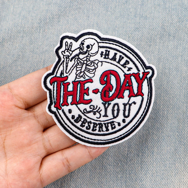 Skull 'Have The Day You Deserve' Embroidered Patch