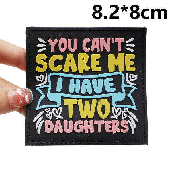 You Can't Scare Me I Have Two Daughters PVC Rubber Patch