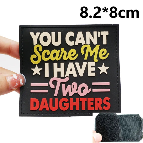 You Can't Scare Me I Have Two Daughters PVC Rubber Velcro Patch