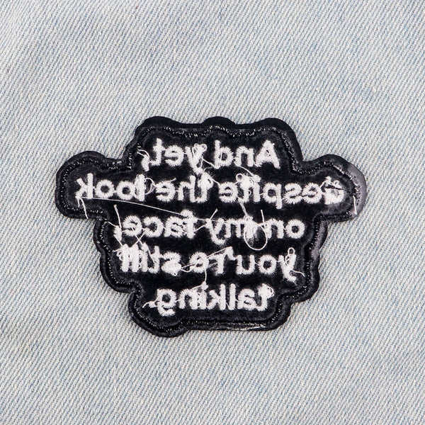 Funny Thoughts ‘Despite The Look On My Face, You’re Still Talking’ Embroidered Patch