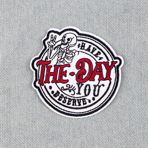 Skull 'Have The Day You Deserve' Embroidered Patch