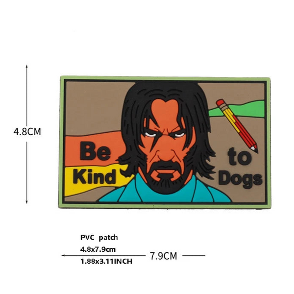 John Wick 'Be Kind To Dogs' PVC Rubber Velcro Patch