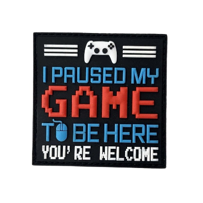 'I Paused My Game To Be Here You're Welcome' PVC Rubber Velcro Patch