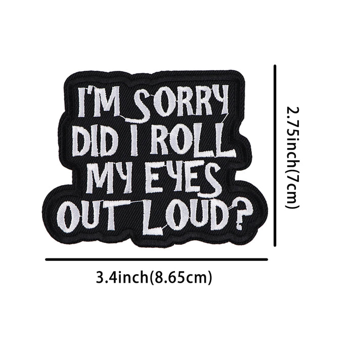 Funny Quote 'I'm Sorry Did I Roll My Eyes Out Loud?' Embroidered Patch