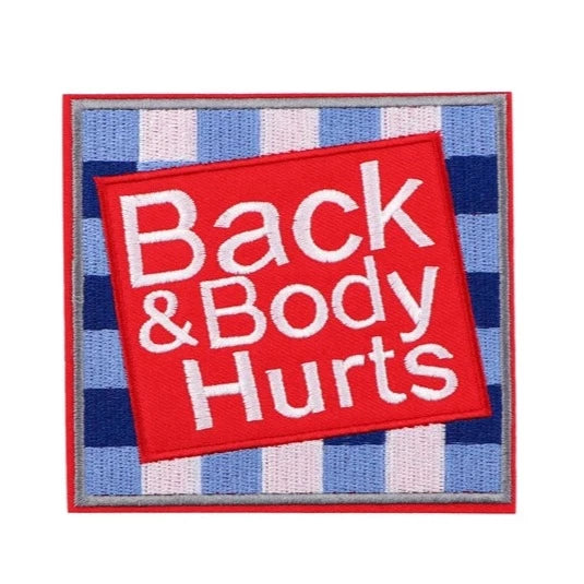 Back and Body Hurts Embroidered Patch