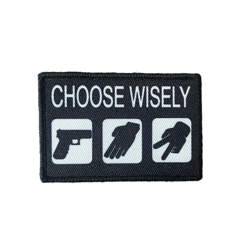 Military Tactical 'Choose Wisely' Embroidered Velcro Patch