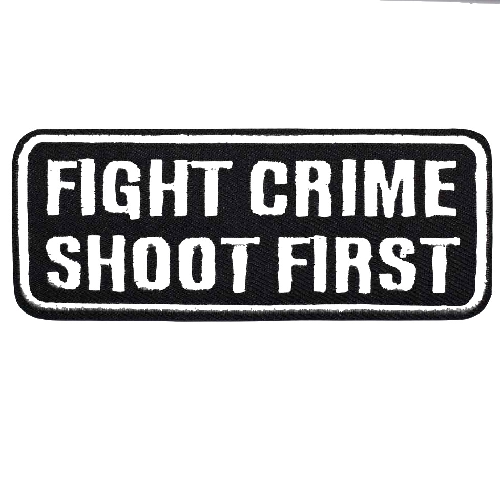 Quote 'Fight Crime Shoot First' Embroidered Patch
