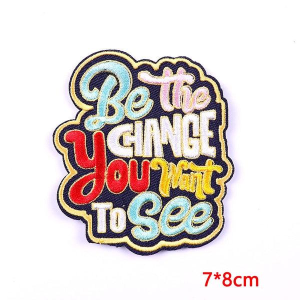 Quote 'Be The Change You Want To See' Embroidered Patch