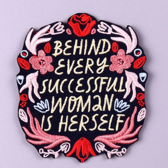 Quote 'Behind Every Successful Woman Is Herself' Embroidered Patch