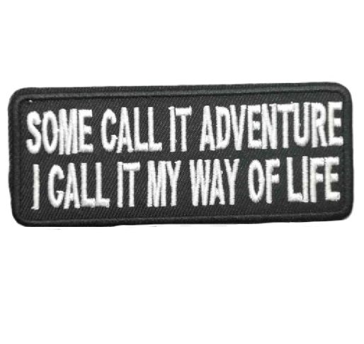 Quote 'Some Call It Adventure I Call It My Way Of Life' Embroidered Patch