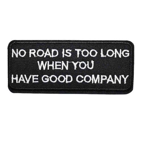 Quote 'No Road Is Too Long When You Have Good Company' Embroidered Patch