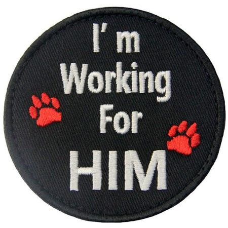 Service Dog 'I'm Working For Him' Embroidered Velcro Patch