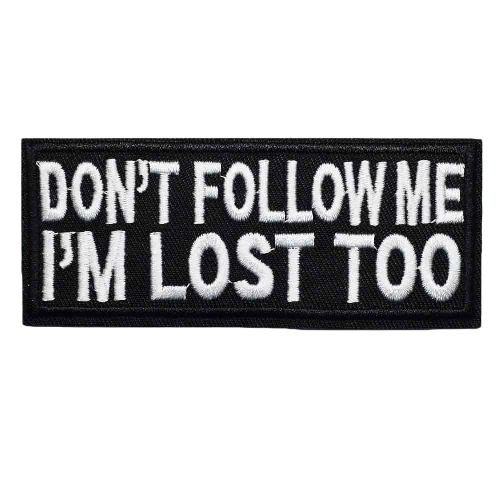 Quote 'Don't Follow Me I'm Lost Too' Embroidered Patch