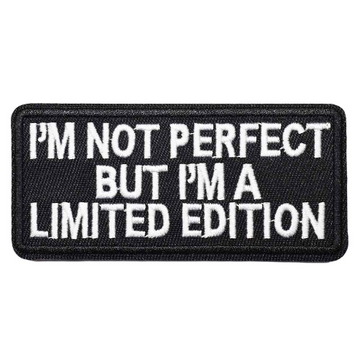 Quote 'I'm Not Perfect But I'm A Limited Edition' Embroidered Patch