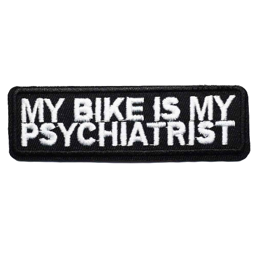 Quote 'My Bike Is My Psychiatrist' Embroidered Patch