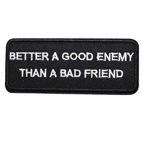 Quote 'Better A Good Enemy Than A Bad Friend' Embroidered Patch