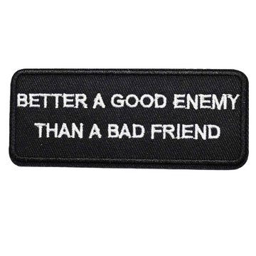 Quote 'Better A Good Enemy Than A Bad Friend' Embroidered Patch