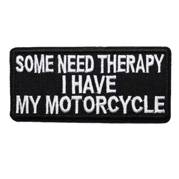 Quote 'Some Need Therapy I Have My Motorcycle' Embroidered Patch