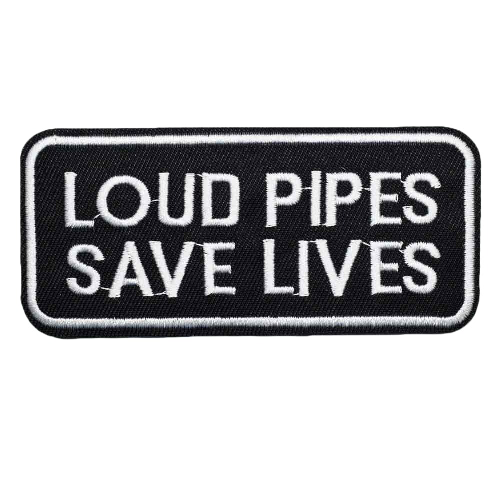 'Loud Pipes Save Lives' Embroidered Patch