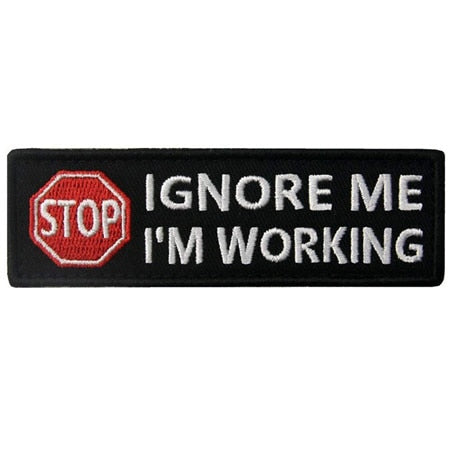 Stop Sign 'Ignore Me | I'm Working' Embroidered Velcro Patch