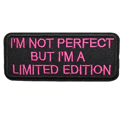 Quote 'I'm Not Perfect But I'm A Limited Edition' Embroidered Patch