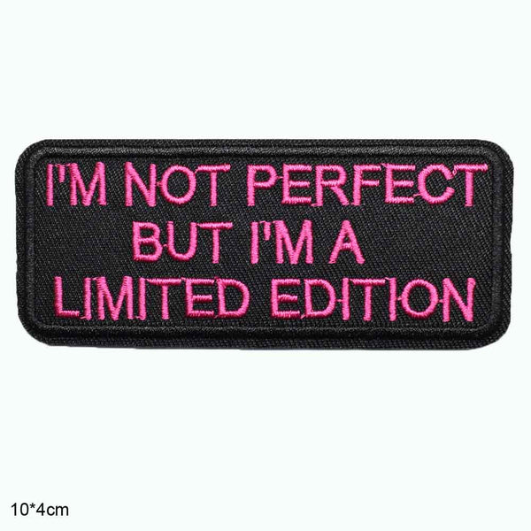 Quote 'I'm Not Perfect But I'm A Limited Edition' Embroidered Patch