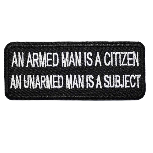 'An Armed Man Is A Citizen | An Unarmed Man Is A Subject' Embroidered Patch