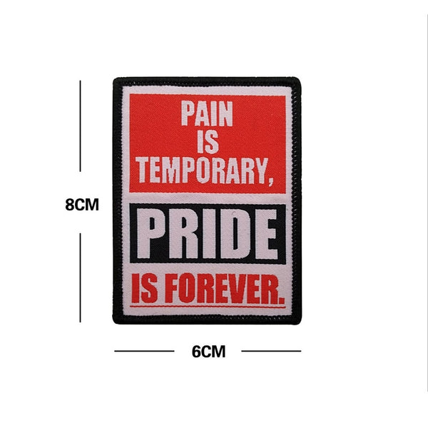 Quote 'Pain Is Temporary, Pride Is Forever.' Embroidered Velcro Patch