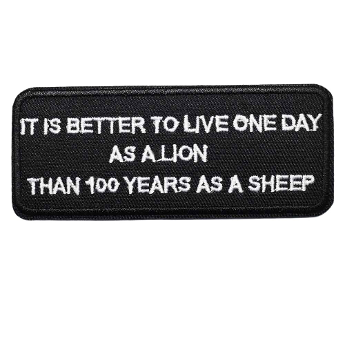 'It Is Better To Live One Day As A Lion Than 100 Years As A Sheep' Embroidered Patch