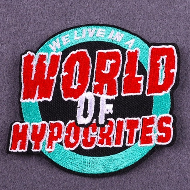 Quote 'We Live In A World Of Hypocrites' Embroidered Patch