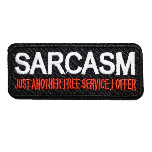 Quote 'Sarcasm Just Another Free Service I Offer' Embroidered Patch