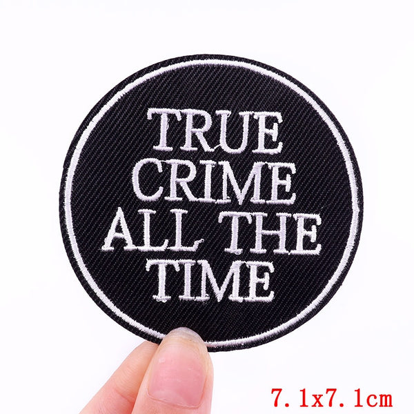 Quote 'True Crime All The Time' Embroidered Patch