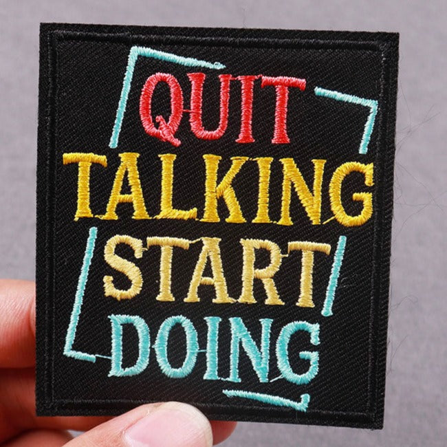 Quote 'Quit Talking Start Doing' Embroidered Patch