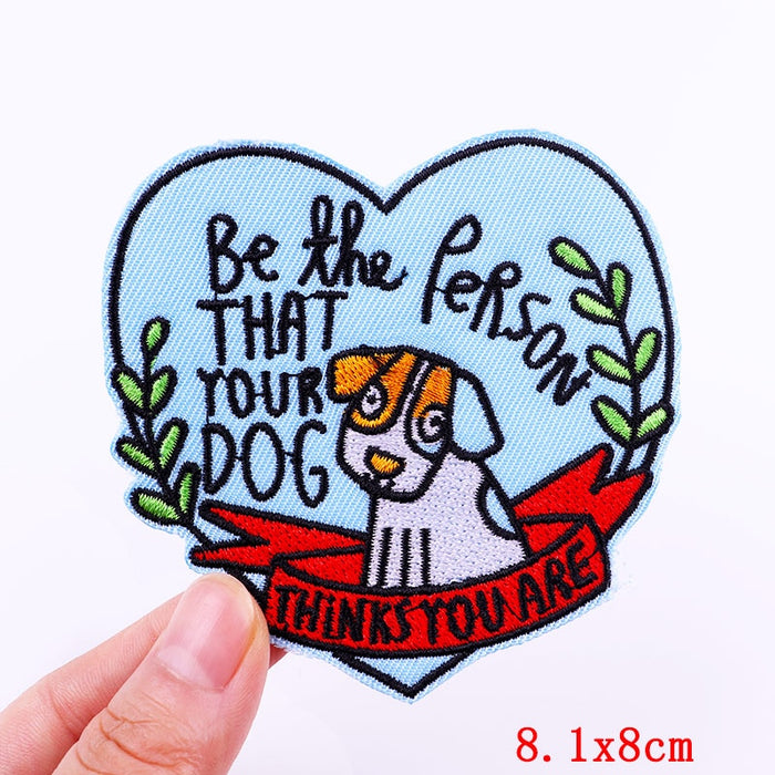 Quote 'Be The Person That Your Dog Thinks You Are' Embroidered Patch