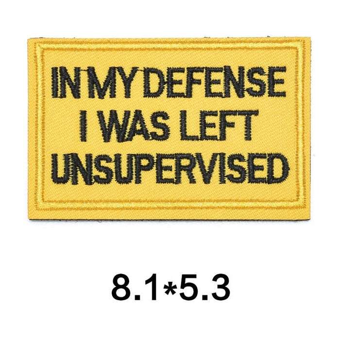 Quote 'In My Defense I Was Left Unsupervised' Embroidered Velcro Patch