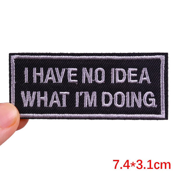 'I Have No Idea What I'm Doing | 1.0' Embroidered Patch