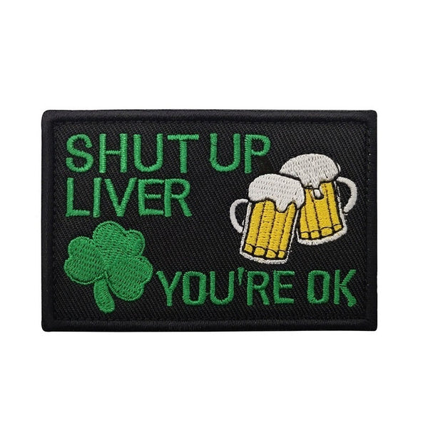 Clover and Beer 'Shut Up Liver You're Ok' Embroidered Velcro Patch