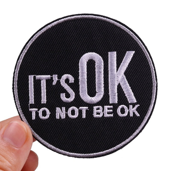 Quote 'It's Ok To Not Be Ok' Embroidered Patch