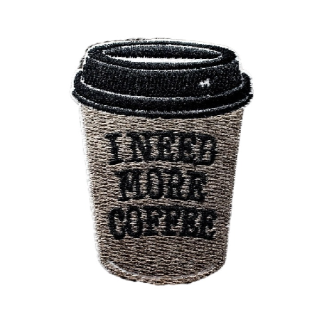 Coffee Cup 'I Need More Coffee' Embroidered Patch