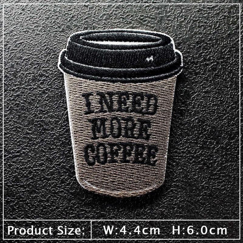 Coffee Cup 'I Need More Coffee' Embroidered Patch
