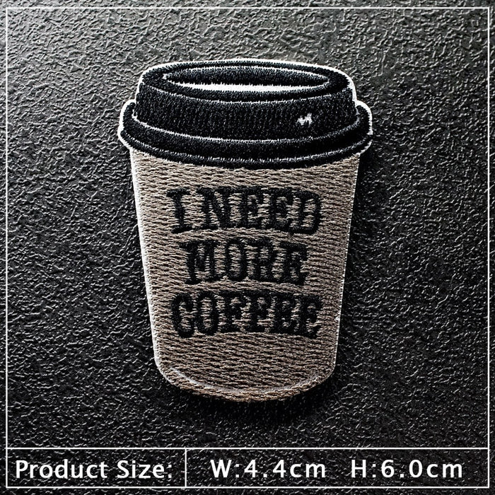 Coffee Cup 'I Need More Coffee' Embroidered Patch
