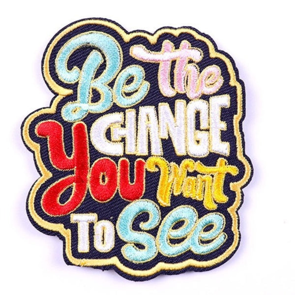 Quote 'Be The Change You Want To See' Embroidered Patch