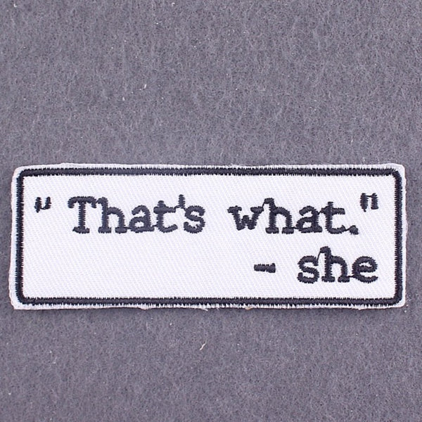 Meme 'That's What. -She' Embroidered Patch