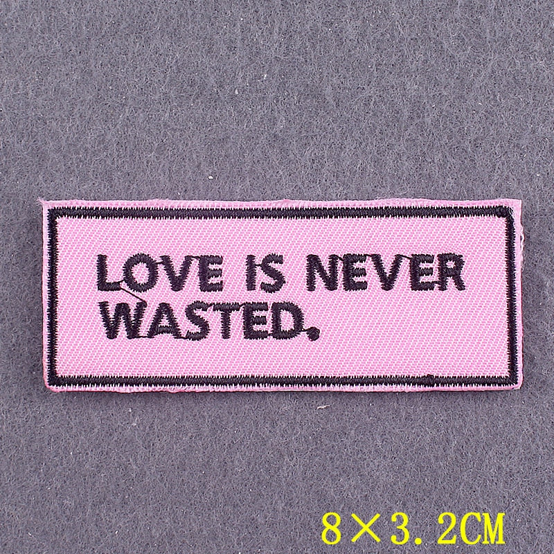 Quote 'Love Is Never Wasted' Embroidered Patch